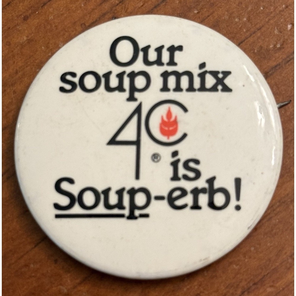 Our Soup Mix 4C Is Soup-Erb Vintage Pinback‎ Button Pin Round Circle